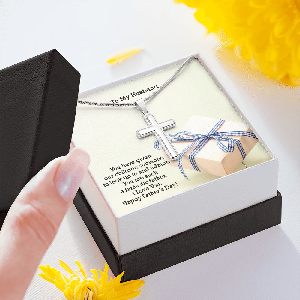 To My Husband, You Are Such A Fantastic Father - Happy Father's Day - Artisan Crafted Stainless Cross Necklace - Gift for Husband