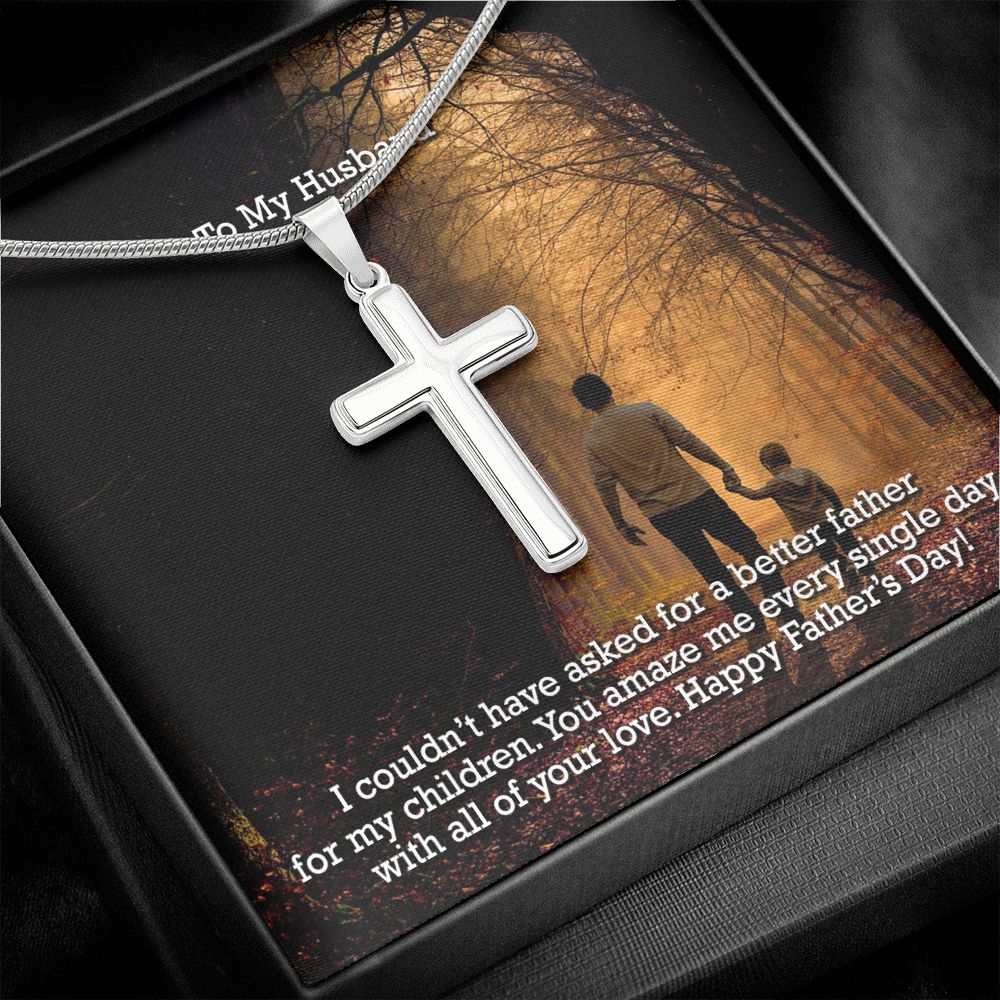 To My Husband, You Amaze Me Every Single Day With All Of Your Love - Happy Father's Day - Artisan Crafted Stainless Cross Necklace - Gift for Husband