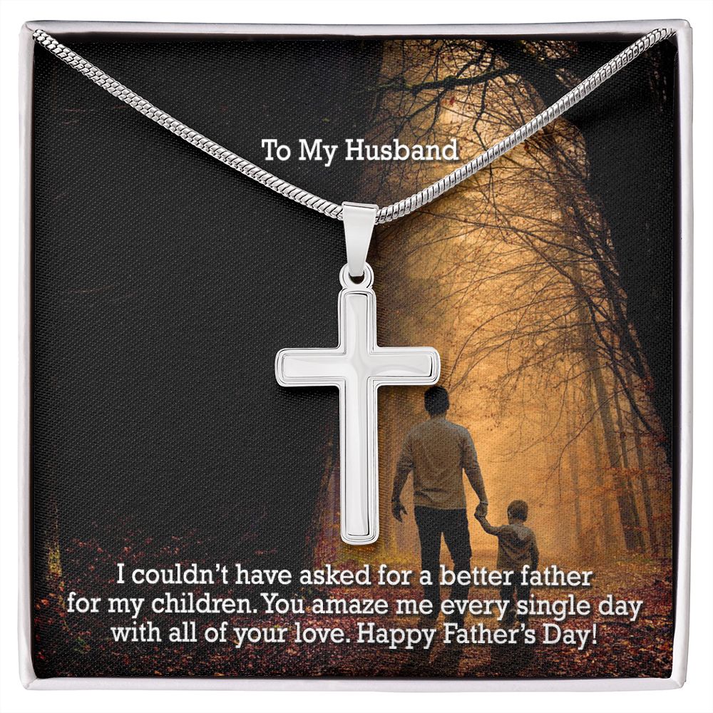 To My Husband, You Amaze Me Every Single Day With All Of Your Love - Happy Father's Day - Artisan Crafted Stainless Cross Necklace - Gift for Husband