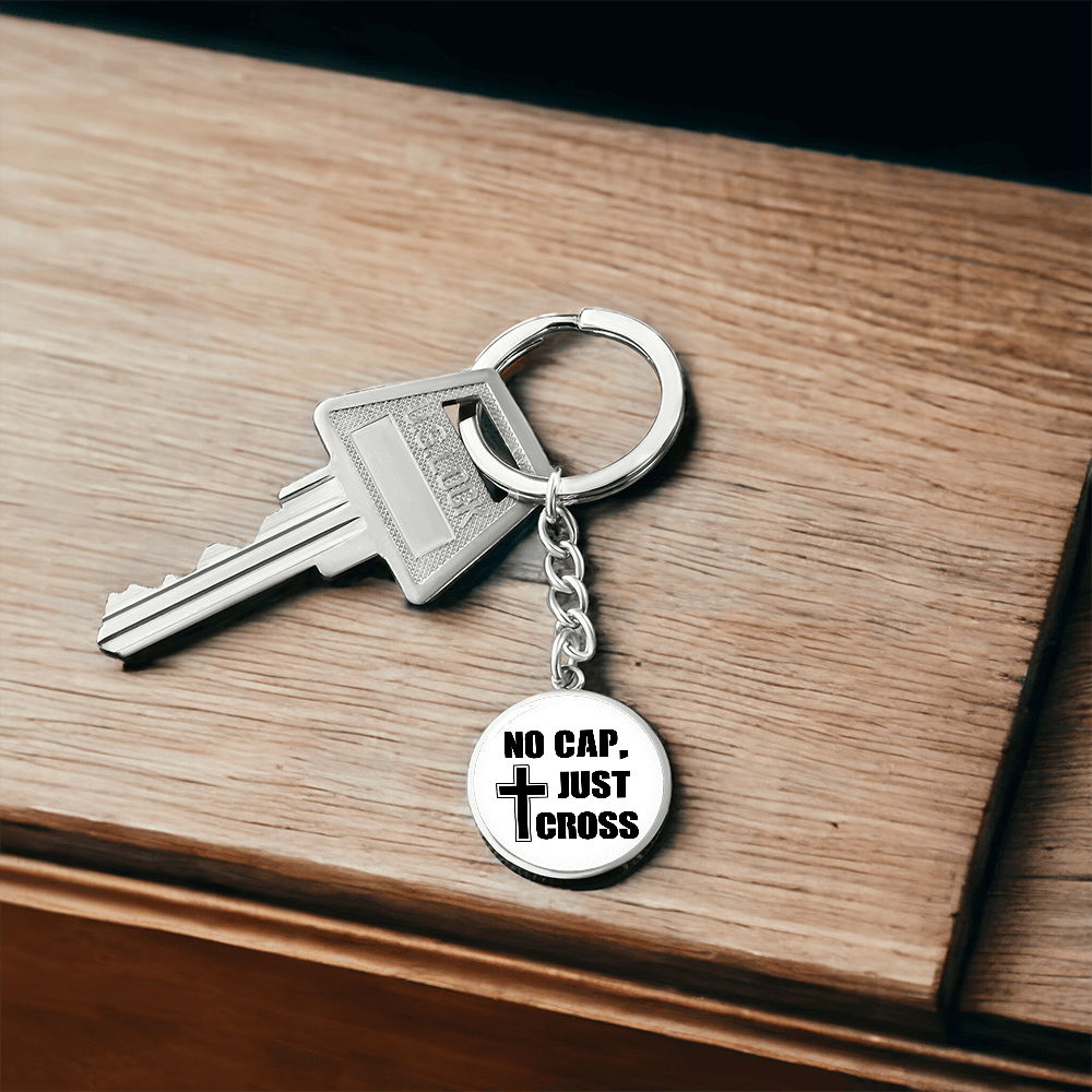 No Cap, Just Cross Graphic Circle Keychain – Gift for Her - Gift for Him