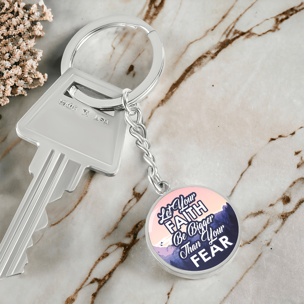 Let Your Faith Be Bigger Than Your Fear Graphic Circle Keychain – Gift for Her - Gift for Him