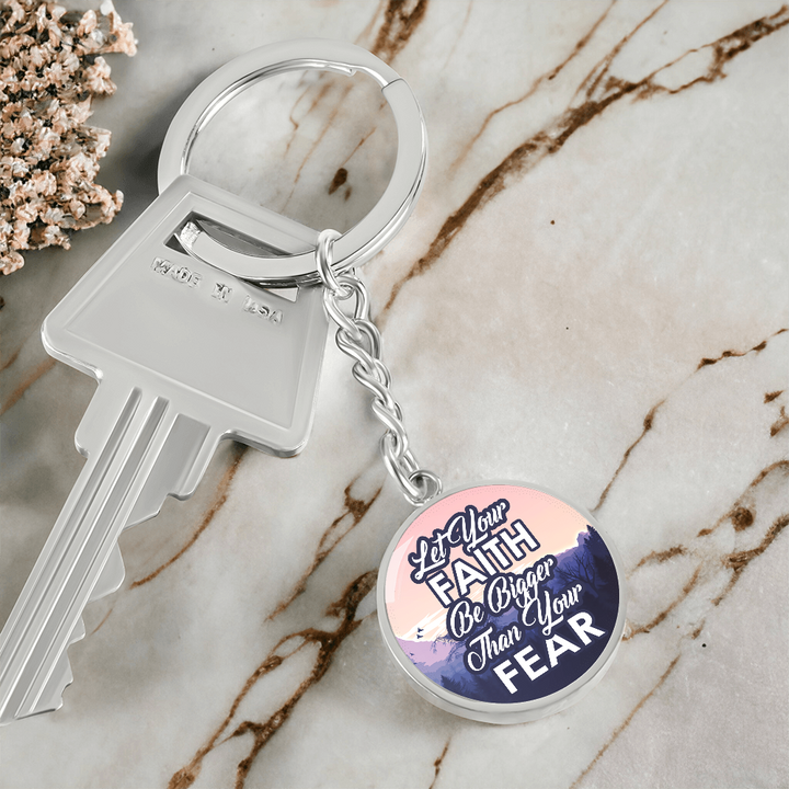 Let Your Faith Be Bigger Than Your Fear Graphic Circle Keychain – Gift for Her - Gift for Him