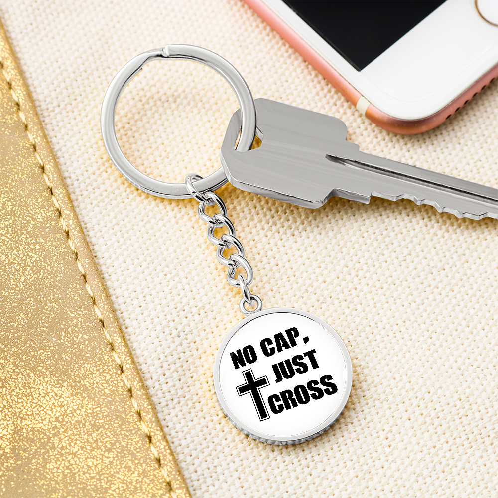 No Cap, Just Cross - Graphic Circle Keychain - Gift for Her - Gift for Him