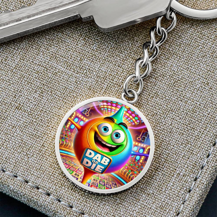 Dab Or Die – Circle Keychain – Gift for Her - Gift for Him