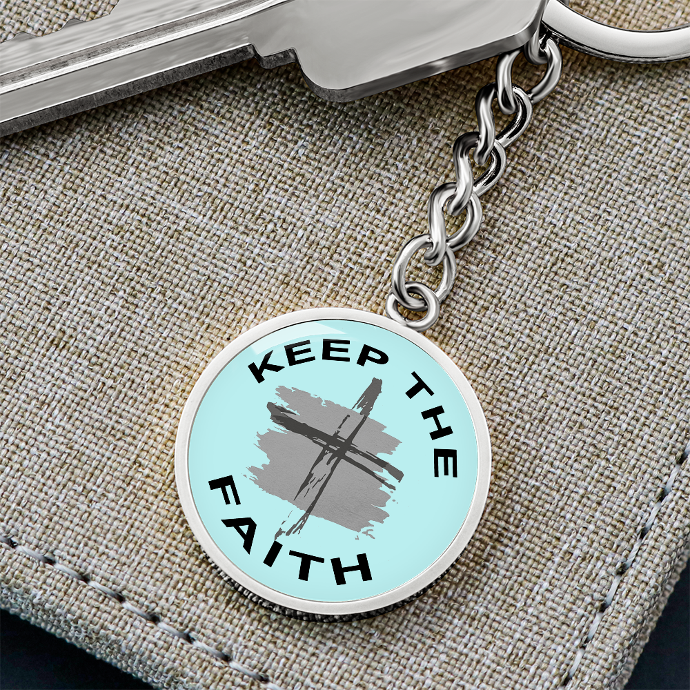 Keep The Faith Graphic Circle Keychain – Gift for Her - Gift for Him
