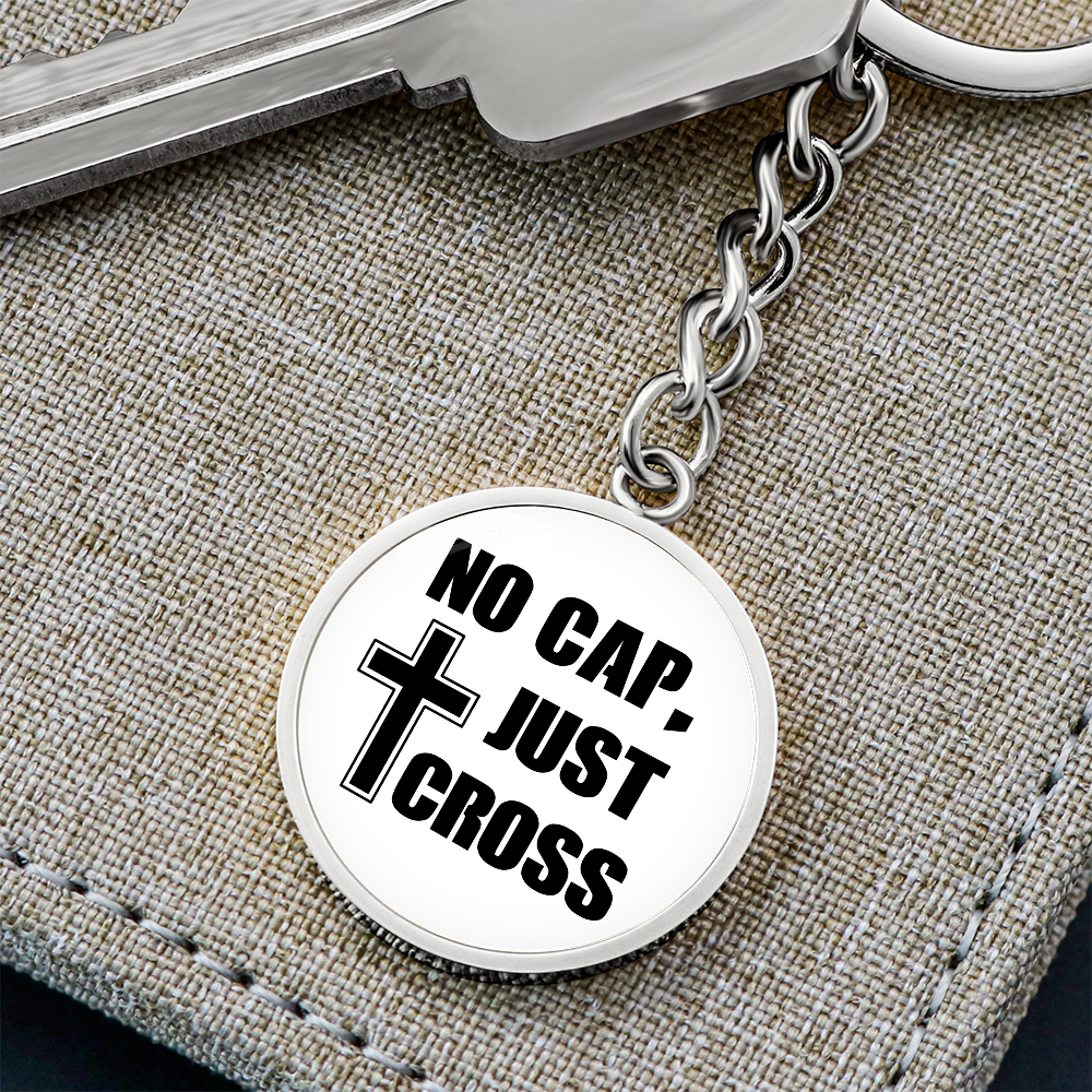 No Cap, Just Cross - Graphic Circle Keychain - Gift for Her - Gift for Him