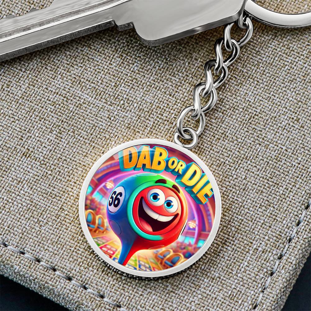 Dab Or Die – Circle Keychain – Gift for Her - Gift for Him