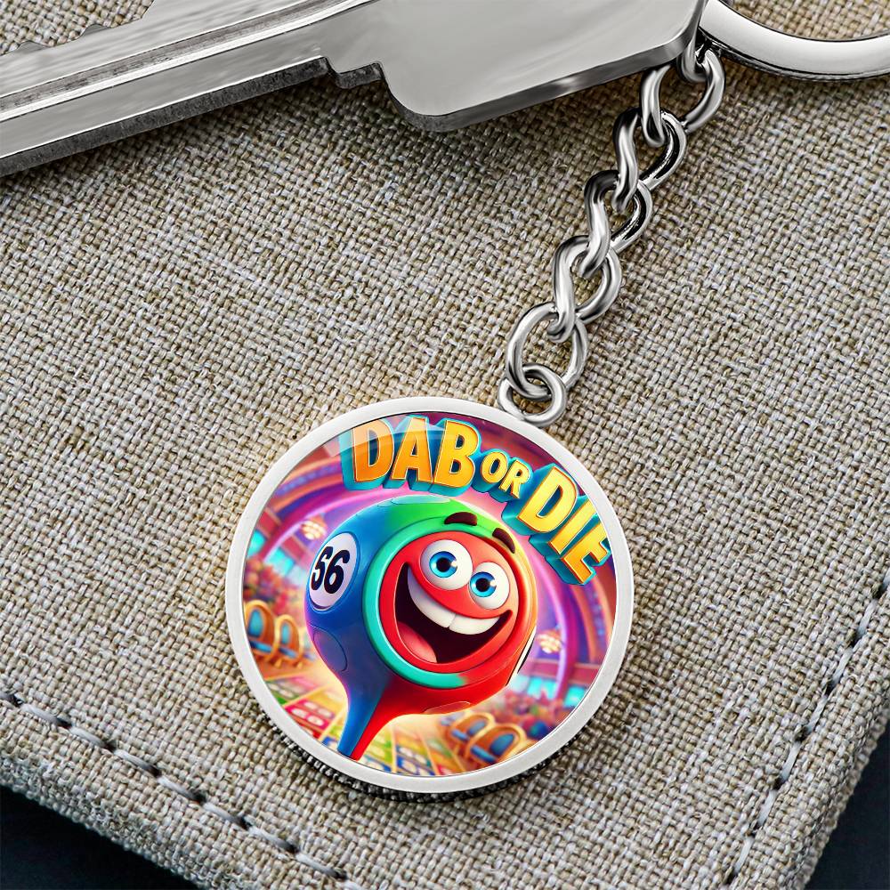 Dab Or Die - Circle Keychain - Gift for Her - Gift for Him