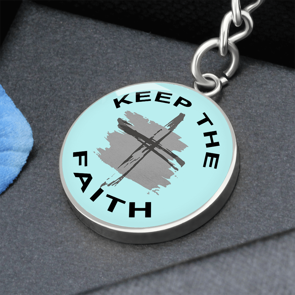 Keep The Faith - Graphic Circle Keychain - Gift for Her - Gift for Him