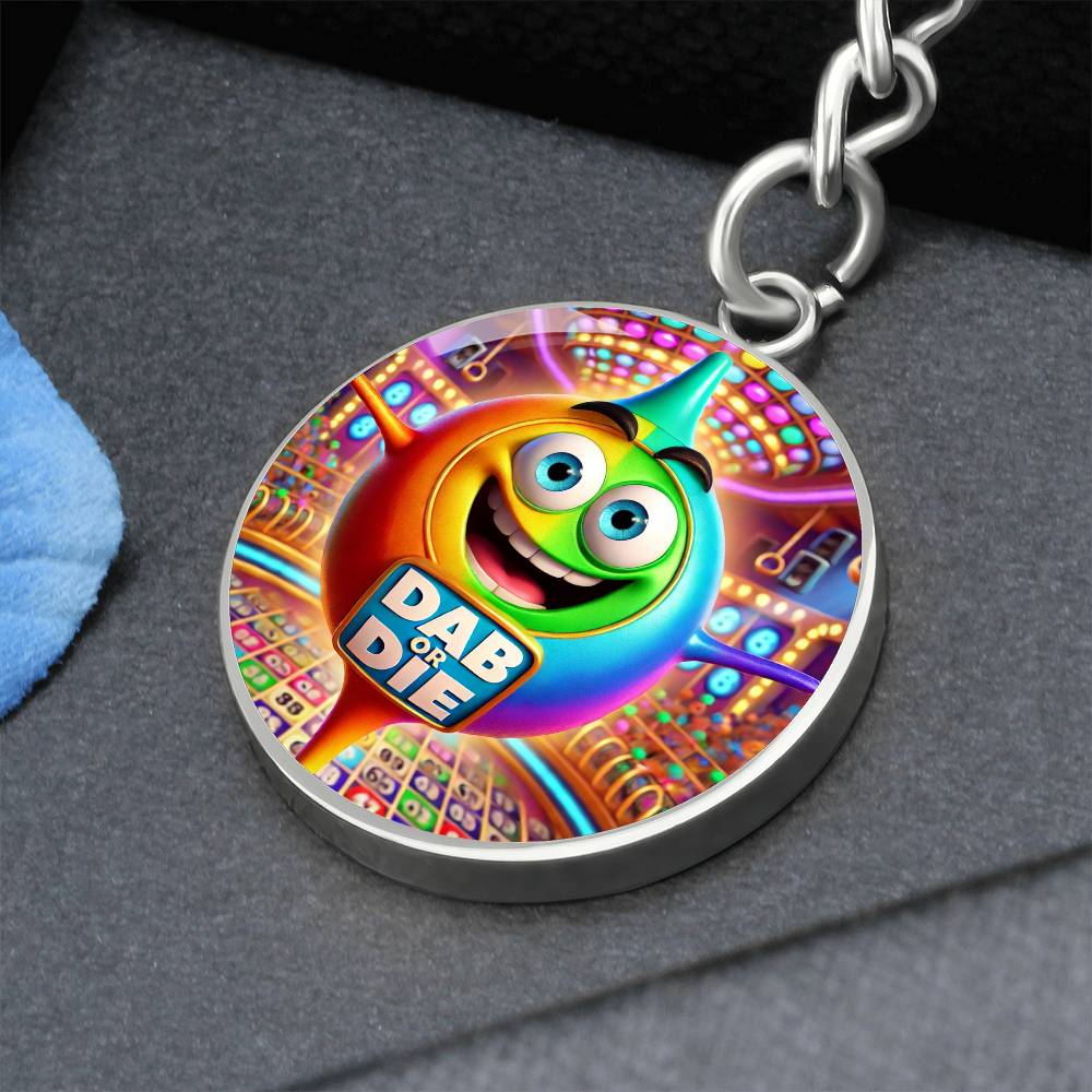 Dab Or Die 2 - Circle Keychain - Gift for Her - Gift for Him