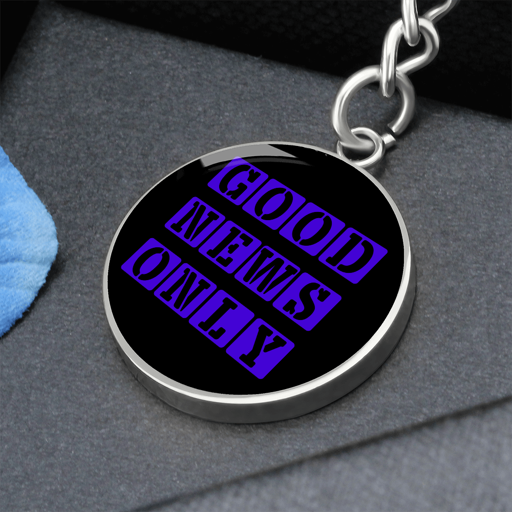 Good News Only Graphic Circle Keychain – Gift for Her - Gift for Him