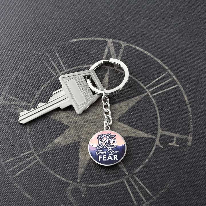 Let Your Faith Be Bigger Than Your Fear Graphic Circle Keychain – Gift for Her - Gift for Him
