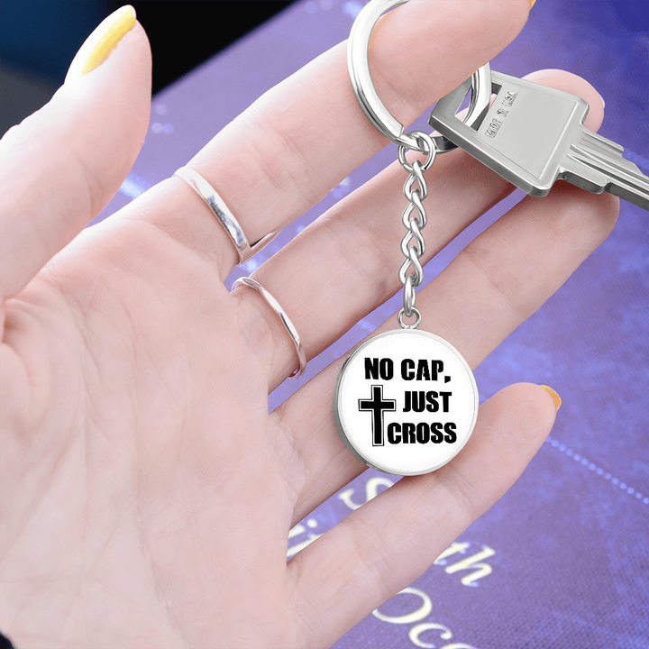 No Cap, Just Cross Graphic Circle Keychain – Gift for Her - Gift for Him
