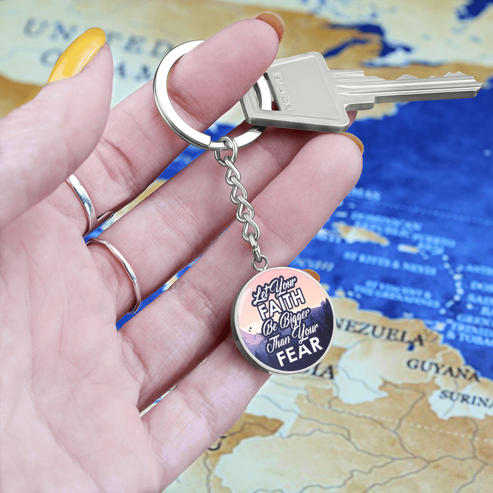 Let Your Faith Be Bigger Than Your Fear Graphic Circle Keychain – Gift for Her - Gift for Him