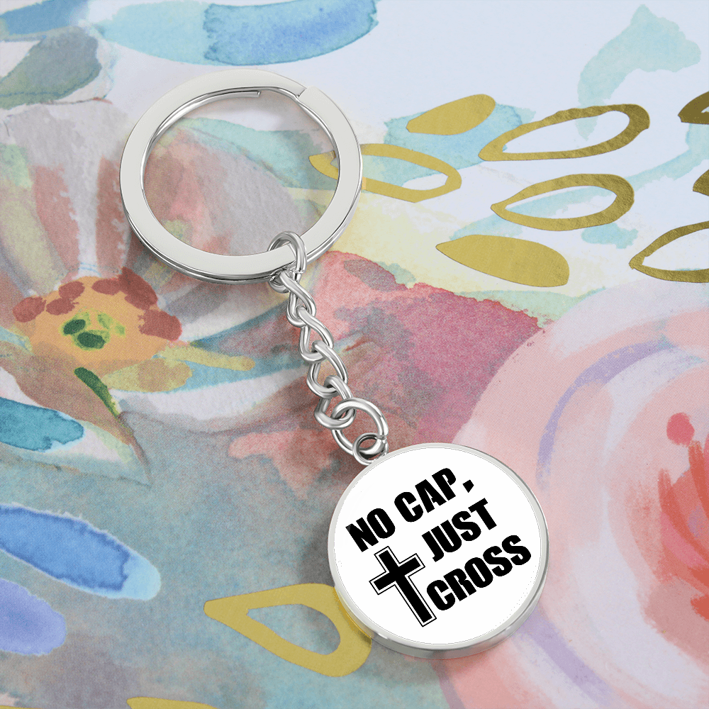 No Cap, Just Cross Graphic Circle Keychain – Gift for Her - Gift for Him