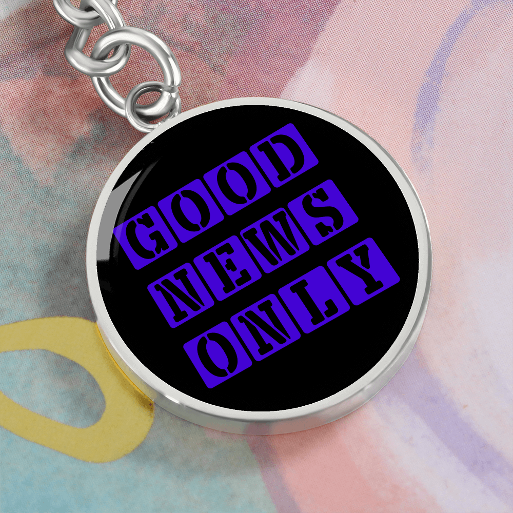 Good News Only Graphic Circle Keychain – Gift for Her - Gift for Him
