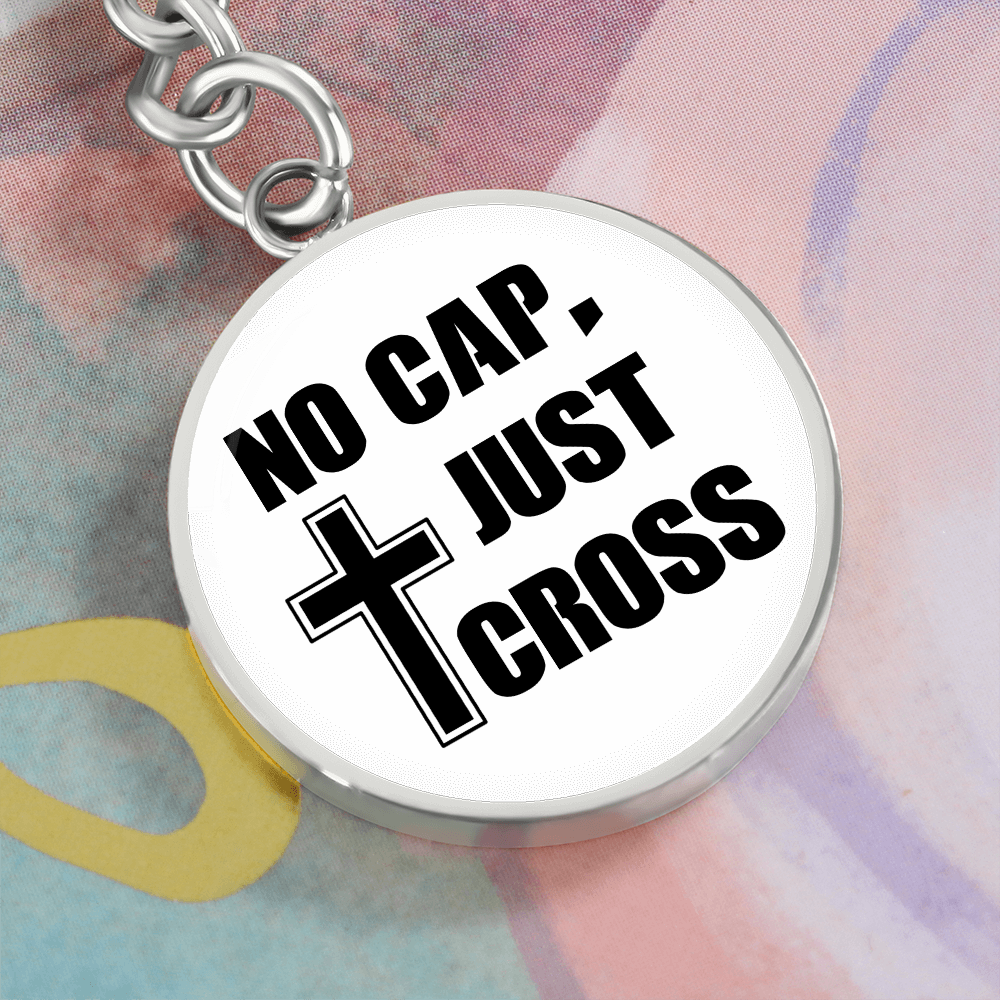 No Cap, Just Cross - Graphic Circle Keychain - Gift for Her - Gift for Him