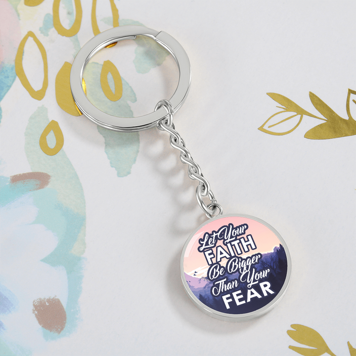 Let Your Faith Be Bigger Than Your Fear Graphic Circle Keychain – Gift for Her - Gift for Him