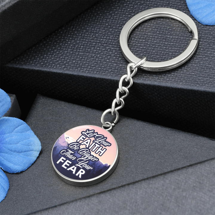 Let Your Faith Be Bigger Than Your Fear Graphic Circle Keychain – Gift for Her - Gift for Him