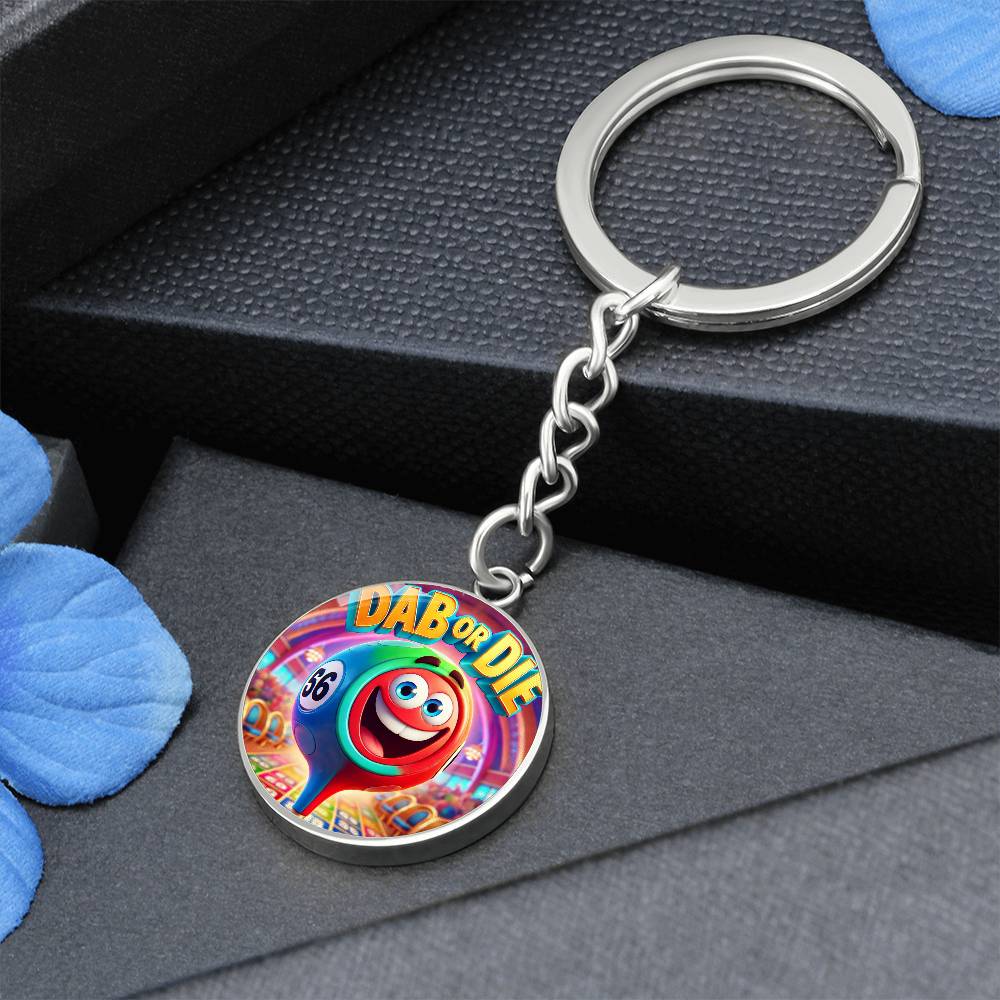 Dab Or Die - Circle Keychain - Gift for Her - Gift for Him