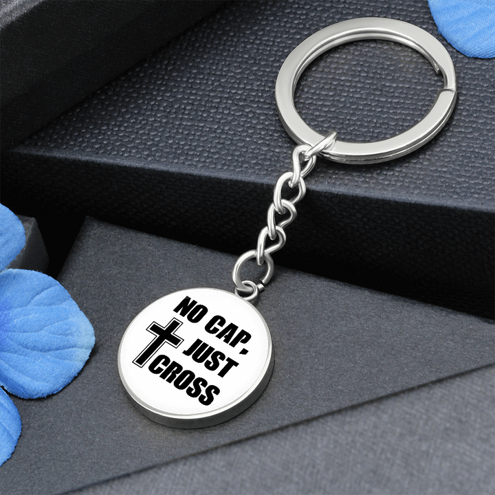 No Cap, Just Cross Graphic Circle Keychain – Gift for Her - Gift for Him