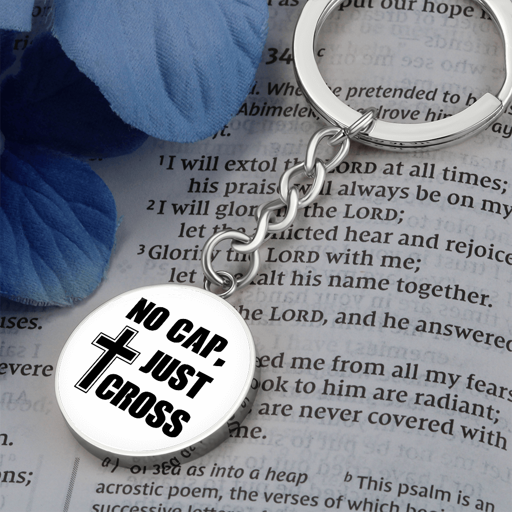 No Cap, Just Cross - Graphic Circle Keychain - Gift for Her - Gift for Him