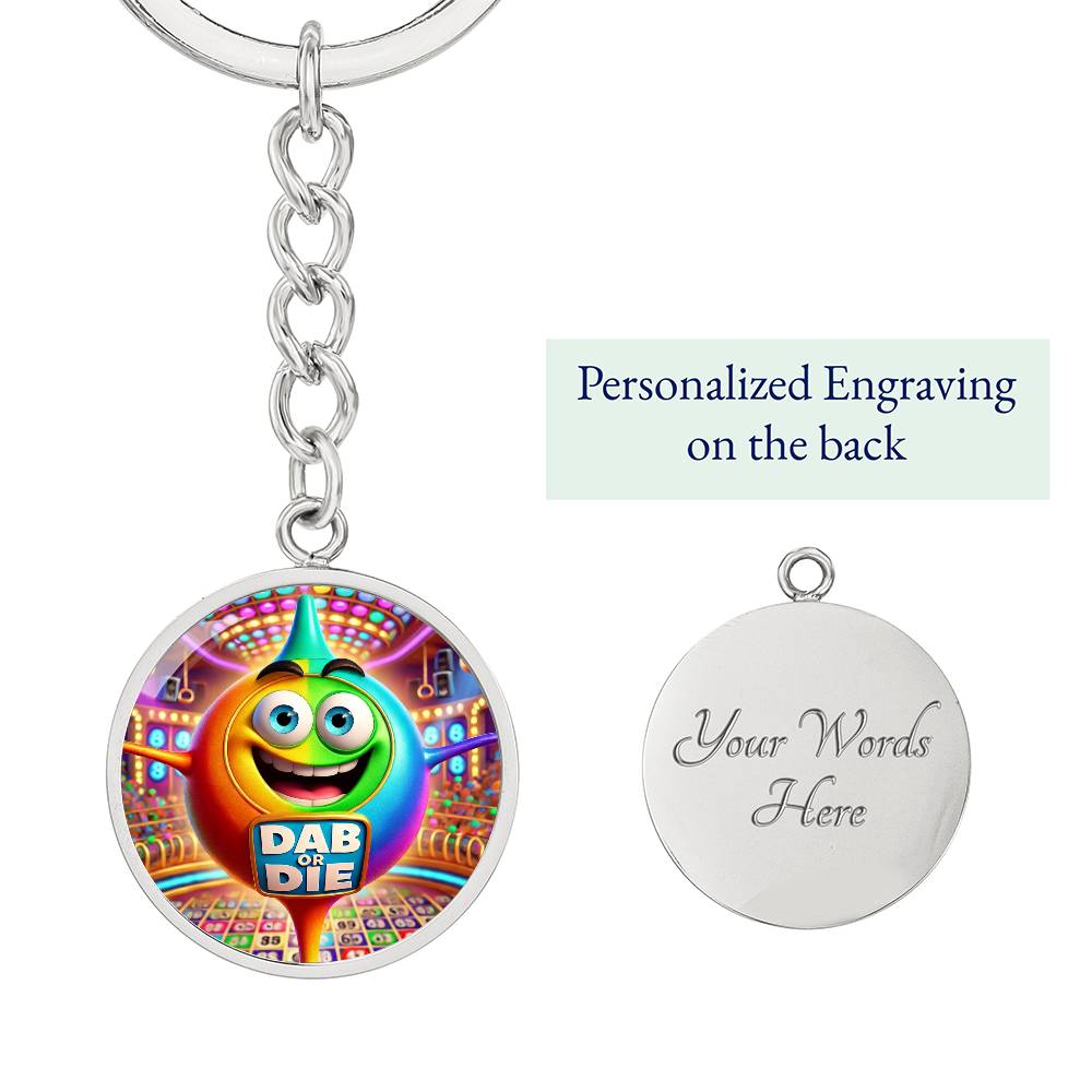 Dab Or Die – Circle Keychain – Gift for Her - Gift for Him