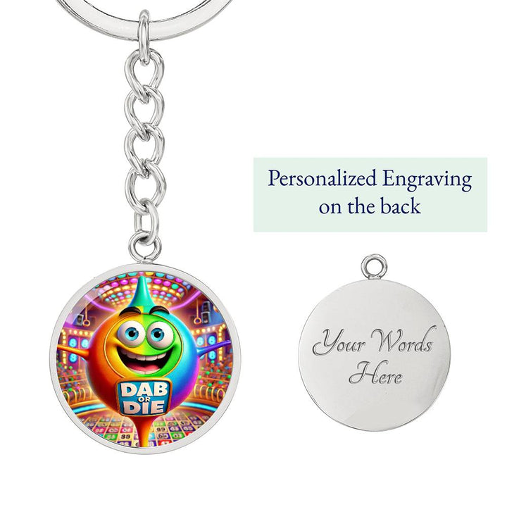 Dab Or Die – Circle Keychain – Gift for Her - Gift for Him