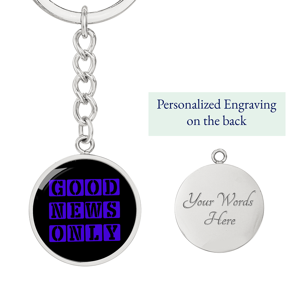 Good News Only Graphic Circle Keychain – Gift for Her - Gift for Him
