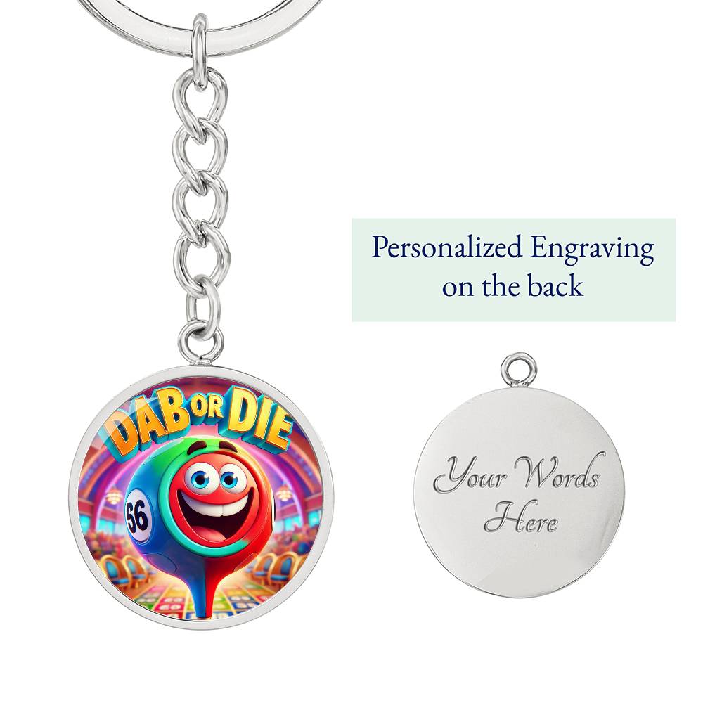 Dab Or Die - Circle Keychain - Gift for Her - Gift for Him