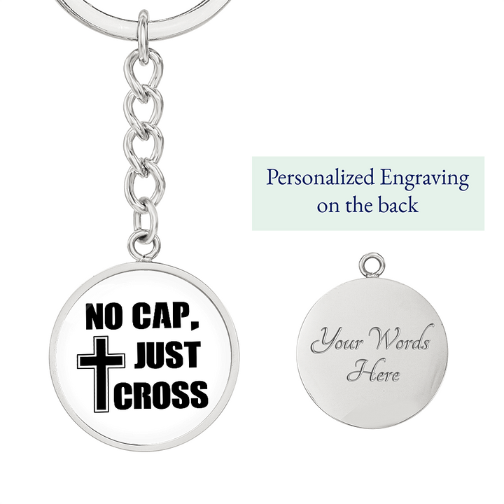 No Cap, Just Cross Graphic Circle Keychain – Gift for Her - Gift for Him