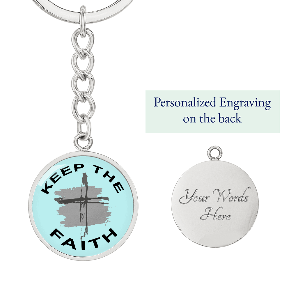 Keep The Faith - Graphic Circle Keychain - Gift for Her - Gift for Him