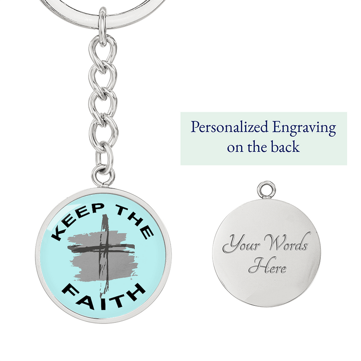 Keep The Faith Graphic Circle Keychain – Gift for Her - Gift for Him