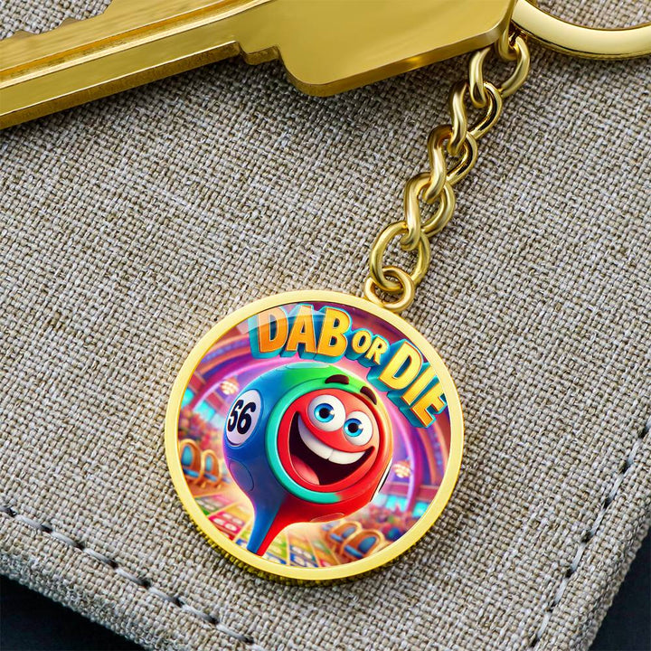Dab Or Die – Circle Keychain – Gift for Her - Gift for Him