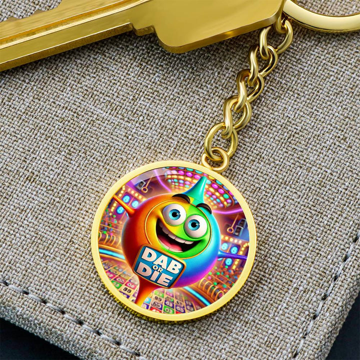 Dab Or Die – Circle Keychain – Gift for Her - Gift for Him