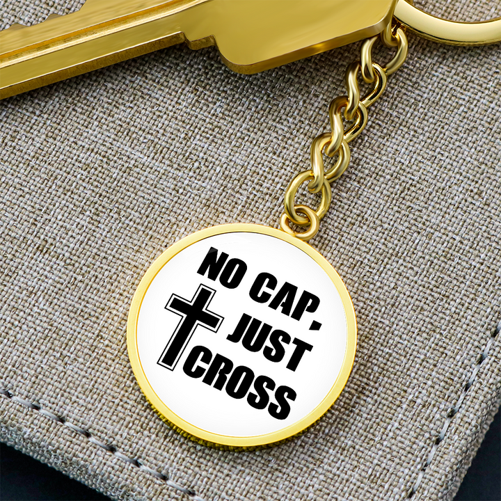 No Cap, Just Cross Graphic Circle Keychain – Gift for Her - Gift for Him