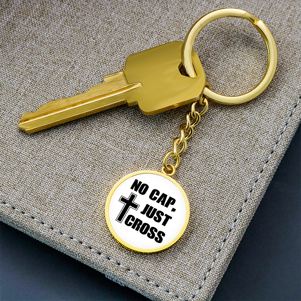 No Cap, Just Cross Graphic Circle Keychain – Gift for Her - Gift for Him