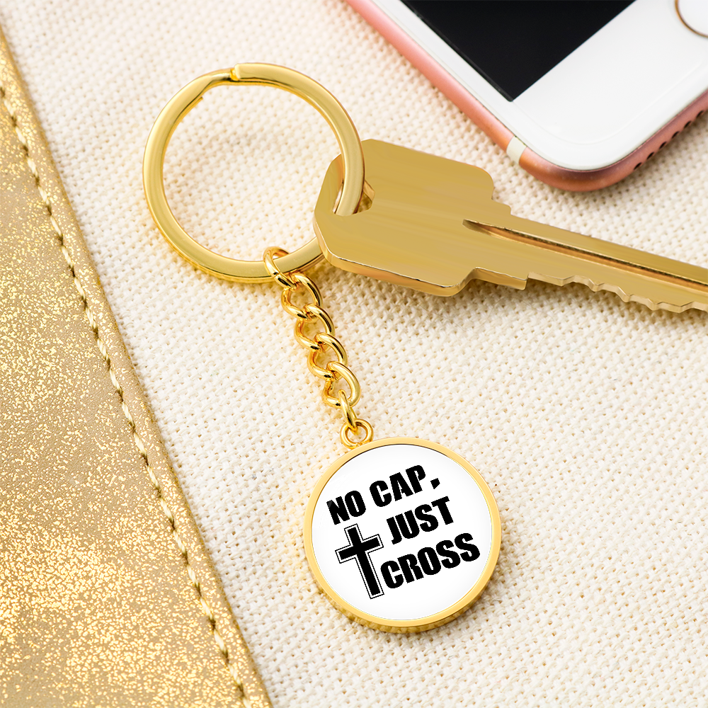 No Cap, Just Cross - Graphic Circle Keychain - Gift for Her - Gift for Him
