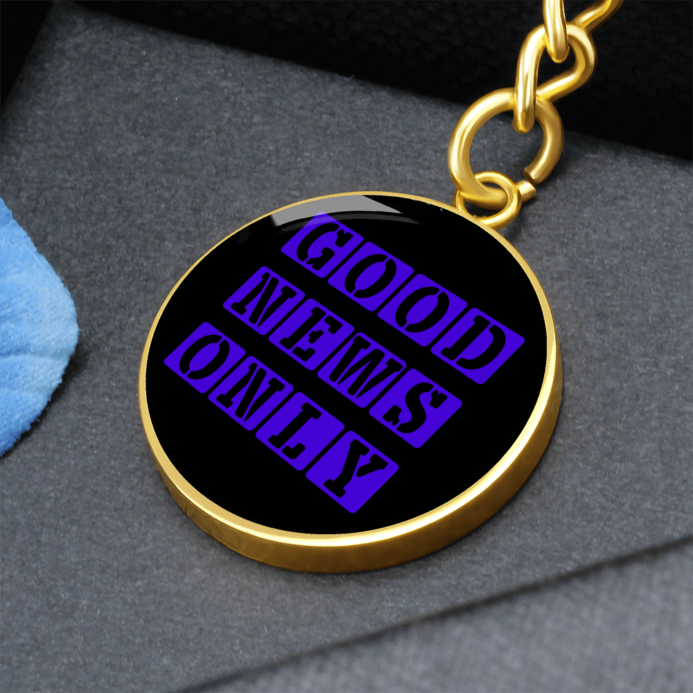 Good News Only Graphic Circle Keychain – Gift for Her - Gift for Him