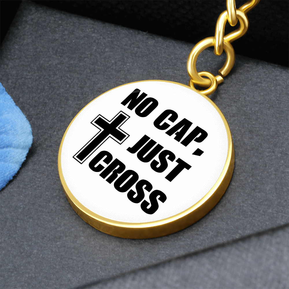 No Cap, Just Cross - Graphic Circle Keychain - Gift for Her - Gift for Him