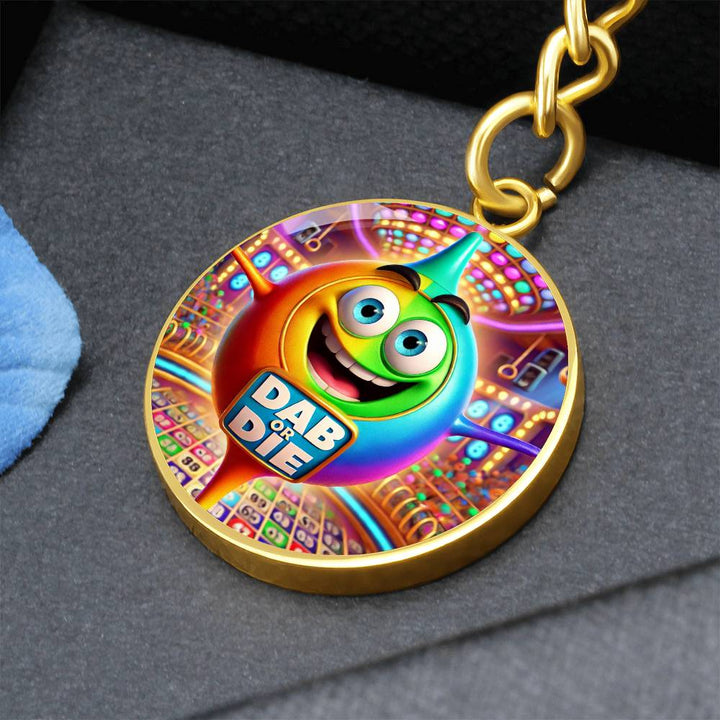 Dab Or Die – Circle Keychain – Gift for Her - Gift for Him