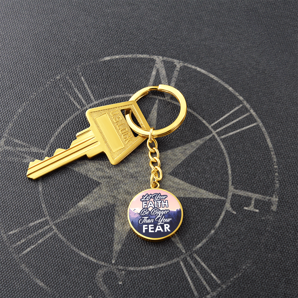 Let Your Faith Be Bigger Than Your Fear Graphic Circle Keychain – Gift for Her - Gift for Him