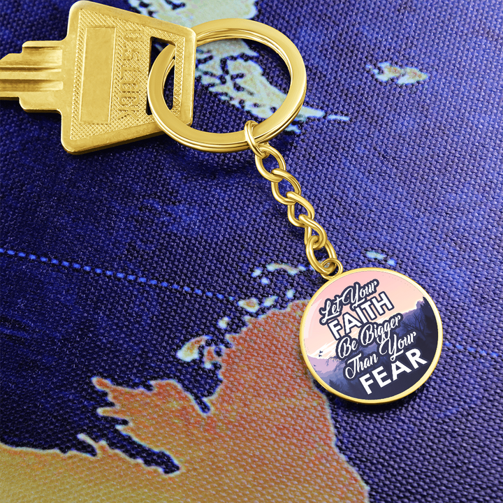 Let Your Faith Be Bigger Than Your Fear Graphic Circle Keychain – Gift for Her - Gift for Him