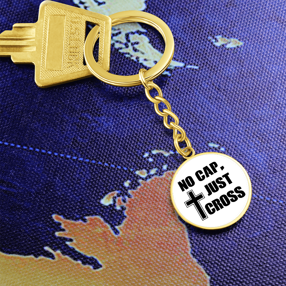 No Cap, Just Cross Graphic Circle Keychain – Gift for Her - Gift for Him