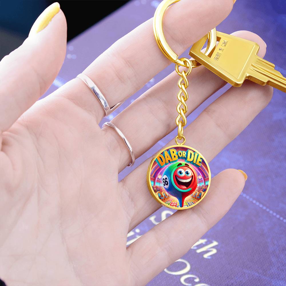 Dab Or Die – Circle Keychain – Gift for Her - Gift for Him