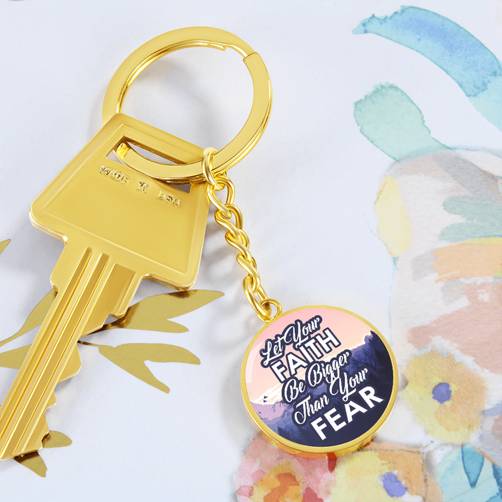 Let Your Faith Be Bigger Than Your Fear Graphic Circle Keychain – Gift for Her - Gift for Him