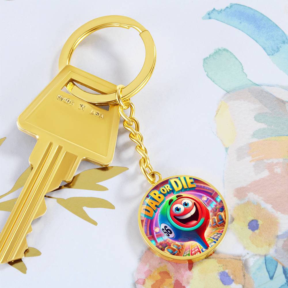 Dab Or Die – Circle Keychain – Gift for Her - Gift for Him