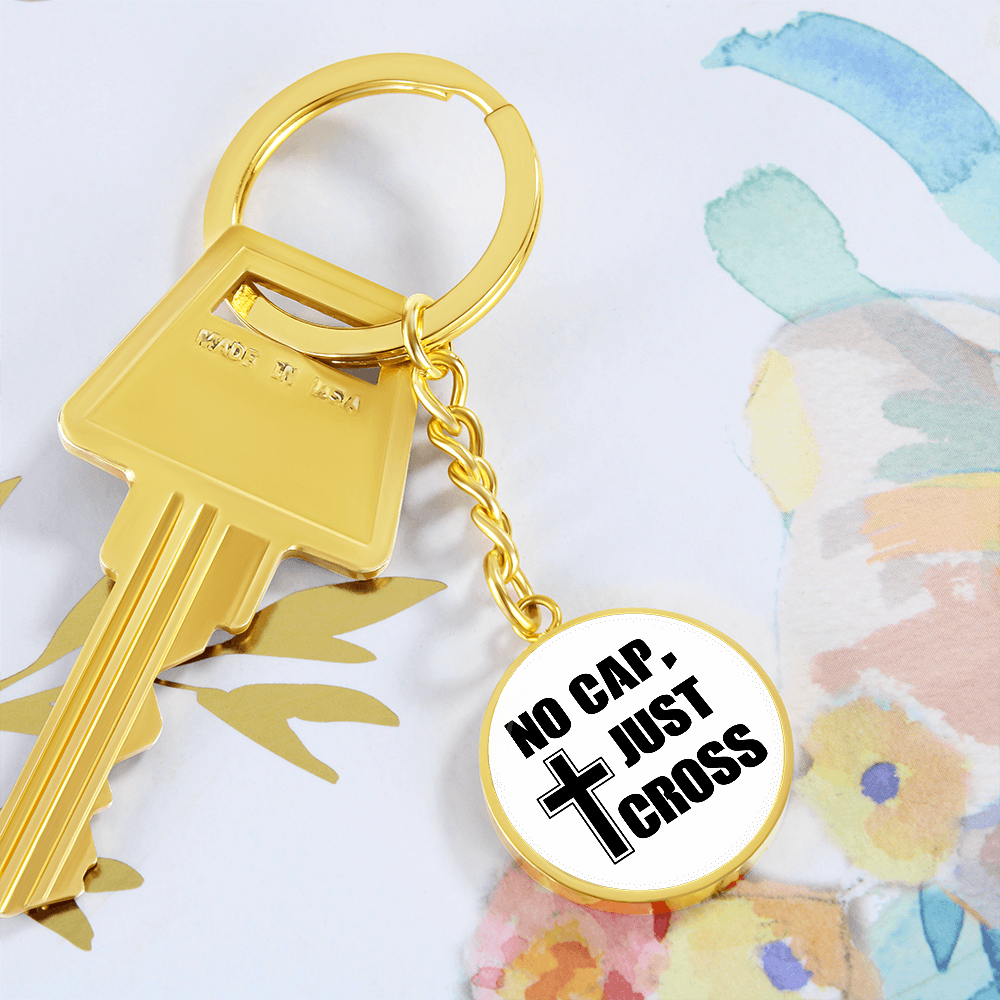 No Cap, Just Cross Graphic Circle Keychain – Gift for Her - Gift for Him