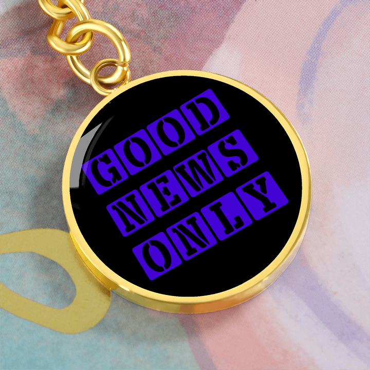 Good News Only Graphic Circle Keychain – Gift for Her - Gift for Him