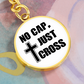 No Cap, Just Cross - Graphic Circle Keychain - Gift for Her - Gift for Him